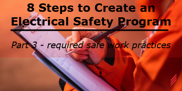 8 Steps to Create an Electrical Safety Program Part 3: Required Safe ...