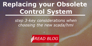 Replacing Your Obsolete Control System Step 3- Key Considerations when choosing the new SCADA HMI