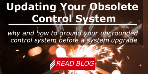 Updating Your Obsolete Control System Why and How To Ground Your Ungrounded Control System Before a System Upgrade