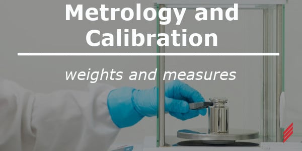 Metrology and Calibration - Weights and Measures