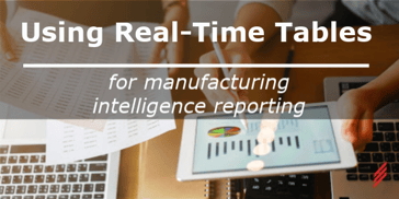 Using Real-Time Tables for Manufacturing Intelligence Reporting-1