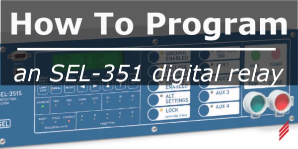 How to Program an SEL-351 Digital Relay
