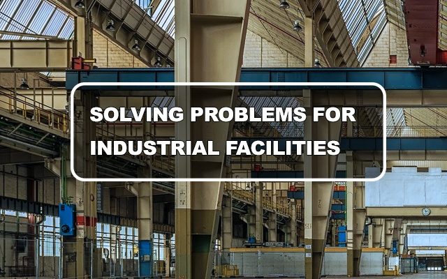 solving problems for industrial facilities