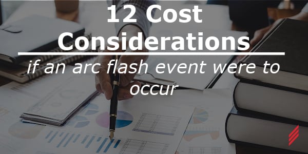 12 Cost Considerations if an Arc Flash Event Were to Occur