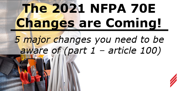 2021 NFPA 70E Changes