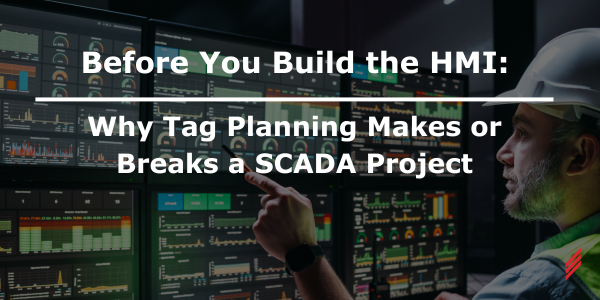 Before you build the HMI: why tag planning makes or breaks a SCADA project