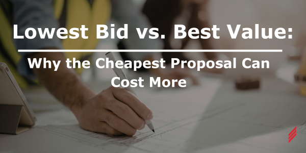 Lowest Bid vs. Best Value: Why the Cheapest Proposal Can Cost More