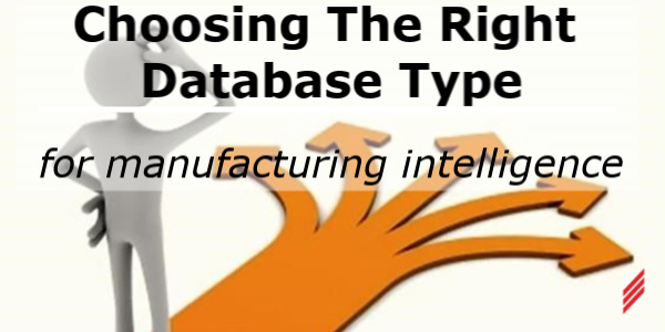 Choosing the Right Database Type for Manufacturing Intelligence