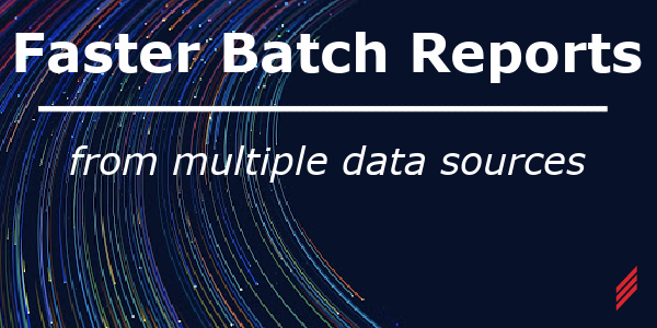 Faster batch reports