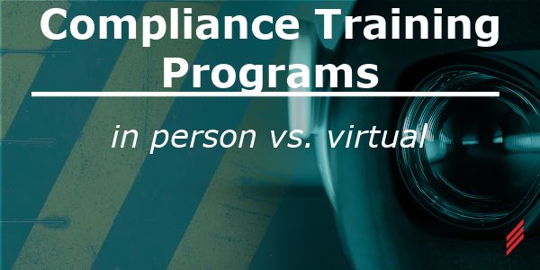 Compliance training programs: in person vs. virtual