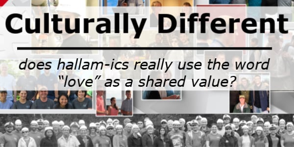 Culturally Different… Does Hallam-ICS really use the word “love” as a Shared Value?