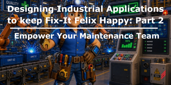Designing Industrial Applications to keep Fix-It Felix Happy Part 2