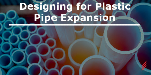 Designing for Plastic Pipe Expansion