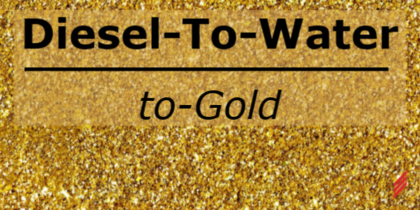 Diesel to Water to Gold