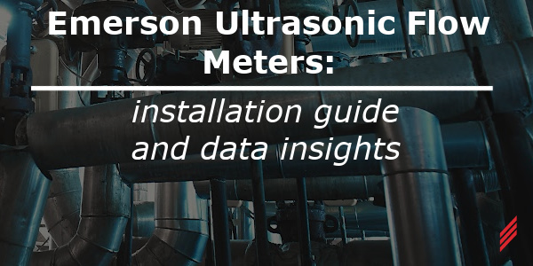Emerson Ultrasonic Flow Meters: Installation Guide and Data Insights