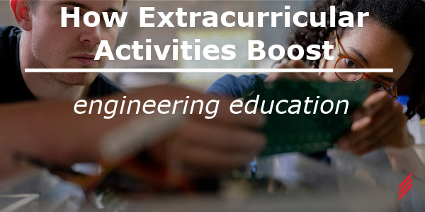 How Extracurricular Activities Boost Engineering Education