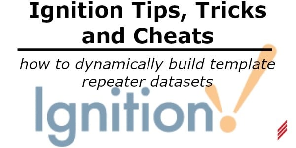 Ignition Tips, Tricks and Cheats-How To Dynamically Build Template Repeater Datasets