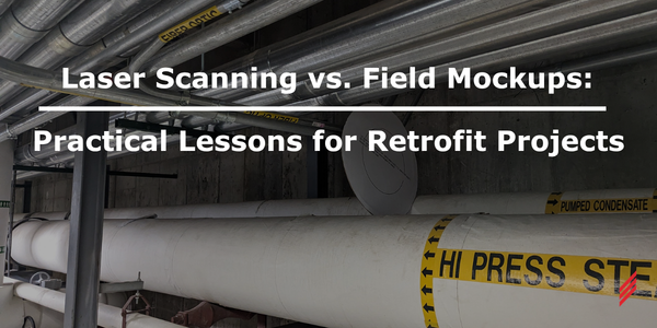 Laser Scanning vs. Field Mockups