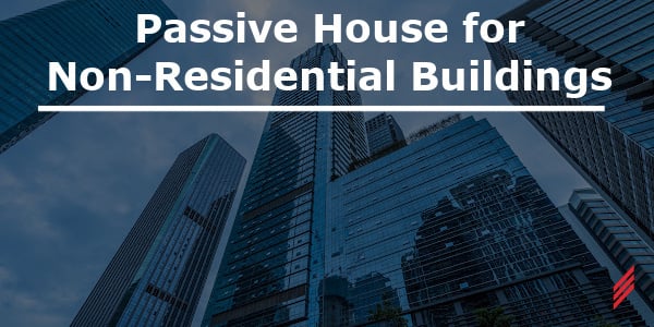Passive House for Non-Residential Buildings