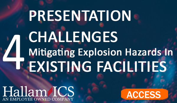 4 CHALLENGES Mitigating Explosion Hazards In Existing Facilities