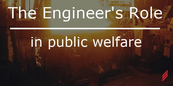 The engineer's role in public welfare