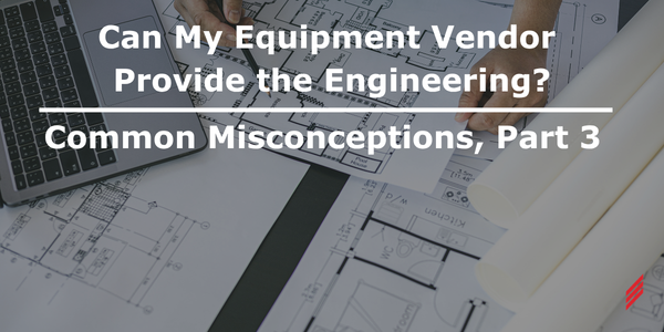 Can My Equipment Vendor Provide the Engineering?