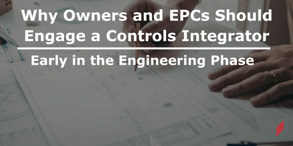 Why Owners and EPCs Should Engage a Controls Integrator