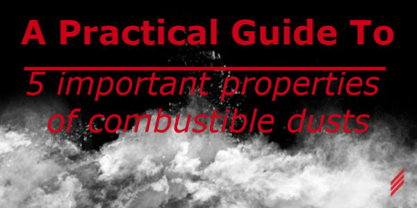 A Practical Guide to 5 Important Properties of Combustible Dusts