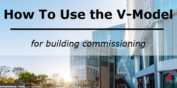 How to use the V-Model for Building Commissioning